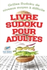 Livre Sudoku pour adultes Grilles Sudoku de niveaux moyen a difficile - Book