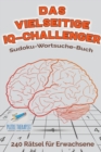 Das vielseitige IQ-Challenger Sudoku-Wortsuche-Buch 240 Ratsel fur Erwachsene - Book
