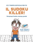 Il Sudoku Killer! Si, e troppo difficile per te! Rompicapi Sudoku stampa grande - Book