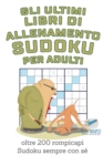 Gli ultimi libri di allenamento Sudoku per adulti oltre 200 rompicapi Sudoku sempre con se - Book