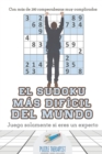 El sudoku mas dificil del mundo Juega solamente si eres un experto Con mas de 200 rompecabezas muy complicados - Book
