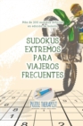 Sudokus extremos para viajeros frecuentes Mas de 200 sudokus dificiles en edicion de bolsillo - Book