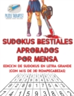 Sudokus bestiales aprobados por Mensa Edicion de sudokus en letra grande (con mas de 240 rompecabezas) - Book