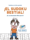!El sudoku bestial! !Si, es demasiado dificil para ti! Sudokus en letra grande - Book
