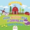 Farm Activity Book for Kids. Little Activity Book of Coloring and Connect the Dots. Basic Skills for Early Learning Foundation, Identifying Farm Animals and Numbers for Kindergarten to Grade 1 - Book