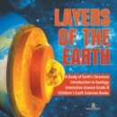 Layers of the Earth A Study of Earth's Structure Introduction to Geology Interactive Science Grade 8 Children's Earth Sciences Books - Book