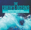 The Earth's Oceans Composition and Underwater Features Interactive Science Grade 8 Children's Oceanography Books - Book