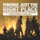 Finding Just the Right Place Reasons for Human Migration 3rd Grade Social Studies Children's Geography & Cultures Books - Book