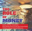 The Role of Money History and Use Economics Social Studies Fourth Grade Non Fiction Books Children's Money & Saving Reference - Book