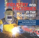 Industry and Factories in the Northeast American Economy and History Social Studies 5th Grade Children's Government Books - Book