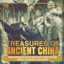 Treasures of Ancient China Chinese Discoveries and the World Social Studies 6th Grade Children's Geography & Cultures Books - Book