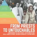 From Priests to Untouchables Understanding the Caste System Civilizations of India Social Studies 6th Grade Children's Geography & Cultures Books - Book
