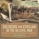 Soldiers and Civilians in the US Civil War Key Roles of Civilians and the Importance of Technology Grade 7 American History - Book