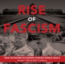 Rise of Fascism How Dictators in Europe Started World War II Grade 7 World War 2 History - Book