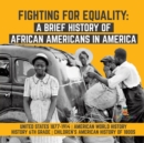Fighting for Equality : A Brief History of African Americans in America United States 1877-1914 American World History History 6th Grade Children's American History of 1800s - Book