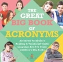 The Great Big Book of Acronyms Acronyms Vocabulary Reading & Vocabulary Skills Language Arts 6th Grade Children's ESL Books - Book