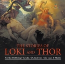 The Stories of Loki and Thor Nordic Mythology Grade 3 Children's Folk Tales & Myths - Book