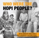 Who Were the Hopi People? Native American Tribes Grade 3 Children's Geography & Cultures Books - Book