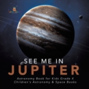 See Me in Jupiter Astronomy Book for Kids Grade 4 Children's Astronomy & Space Books - Book