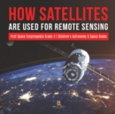 How Satellites Are Used for Remote Sensing First Space Encyclopedia Grade 4 Children's Astronomy & Space Books - Book