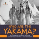 Who Are the Yakama? Native American People Grade 4 Children's Geography & Cultures Books - Book