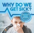 Why Do We Get Sick? Conditions That Contribute to Disease Grade 5 Children's Health Books - Book