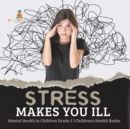 Stress Makes You Ill Mental Health in Children Grade 5 Children's Health Books - Book