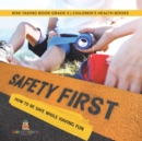 Safety First! How to Be Safe While Having Fun Risk Taking Book Grade 5 Children's Health Books - Book