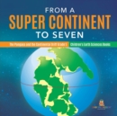 From a Super Continent to Seven The Pangaea and the Continental Drift Grade 5 Children's Earth Sciences Books - Book