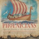 Phoenicians : Seagoing Traders of the Ancient World Phoenician History Grade 5 Children's Ancient History - Book