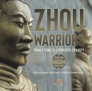 Zhou Warriors : From a Tribe to a Powerful Dynasty History of Ancient China Grade 5 Children's Ancient History - Book