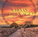 What Happened During China's Golden Age? Chinese Dynasties Grade 5 Children's Ancient History - Book