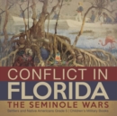 Conflict in Florida : The Seminole Wars Settlers and Native Americans Grade 5 Children's Military Books - Book