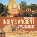 Legacies of India's Ancient Civilizations Grade 6 Children's Ancient History - Book