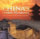China's Golden Dynasties Chinese Ancient History Grade 6 Children's Ancient History - Book