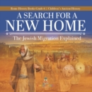 A Search for a New Home : The Jewish Migration Explained Rome History Books Grade 6 Children's Ancient History - Book