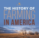 The History of Farming in America History of the United States Grade 6 Children's American History - Book