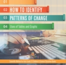 How to Identify Patterns of Change : Uses of Tables and Graphs Scientific Method for Kids Grade 3 Children's Science Education Books - Book