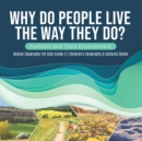 Why Do People Live The Way They Do? Humans and Their Environment Human Geography for Kids Grade 3 Children's Geography & Cultures Books - Book