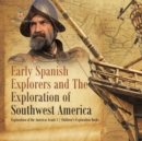 Early Spanish Explorers and The Exploration of Southwest America Exploration of the Americas Grade 3 Children's Exploration Books - Book