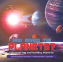 Who Named the Planets? : Discovering and Naming Planets Astronomy Beginners' Guide Grade 4 Children's Astronomy & Space Books - Book