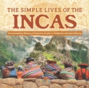 The Simple Lives of the Incas Precolumbian History of America Grade 4 Children's Ancient History - Book
