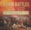 Major Battles 1776 - 1777 American Revolutionary War Battles Grade 4 Children's Military Books - Book