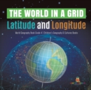 The World in a Grid : Latitude and Longitude World Geography Book Grade 4 Children's Geography & Cultures Books - Book