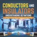 Conductors and Insulators : Understanding Definitions Elements of Science Grade 5 Children's Electricity Books - Book