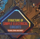 Structure of Simple Electrical Circuits : Closed, Open and Short Electric Generation Grade 5 Children's Electricity Books - Book