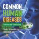 Common Human Diseases : Infectious and Noninfectious Disease of the Human Body Grade 5 Children's Health Books - Book