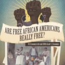 Are Free African Americans Really Free? U.S. Economy in the mid-1800s Grade 5 Economics - Book