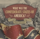 What Was The Confederate States of America? American Civil War Grade 5 Children's Military Books - Book