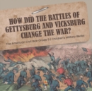 How Did the Battles of Gettysburg and Vicksburg Change the War? The American Civil War Grade 5 Children's Military Books - Book